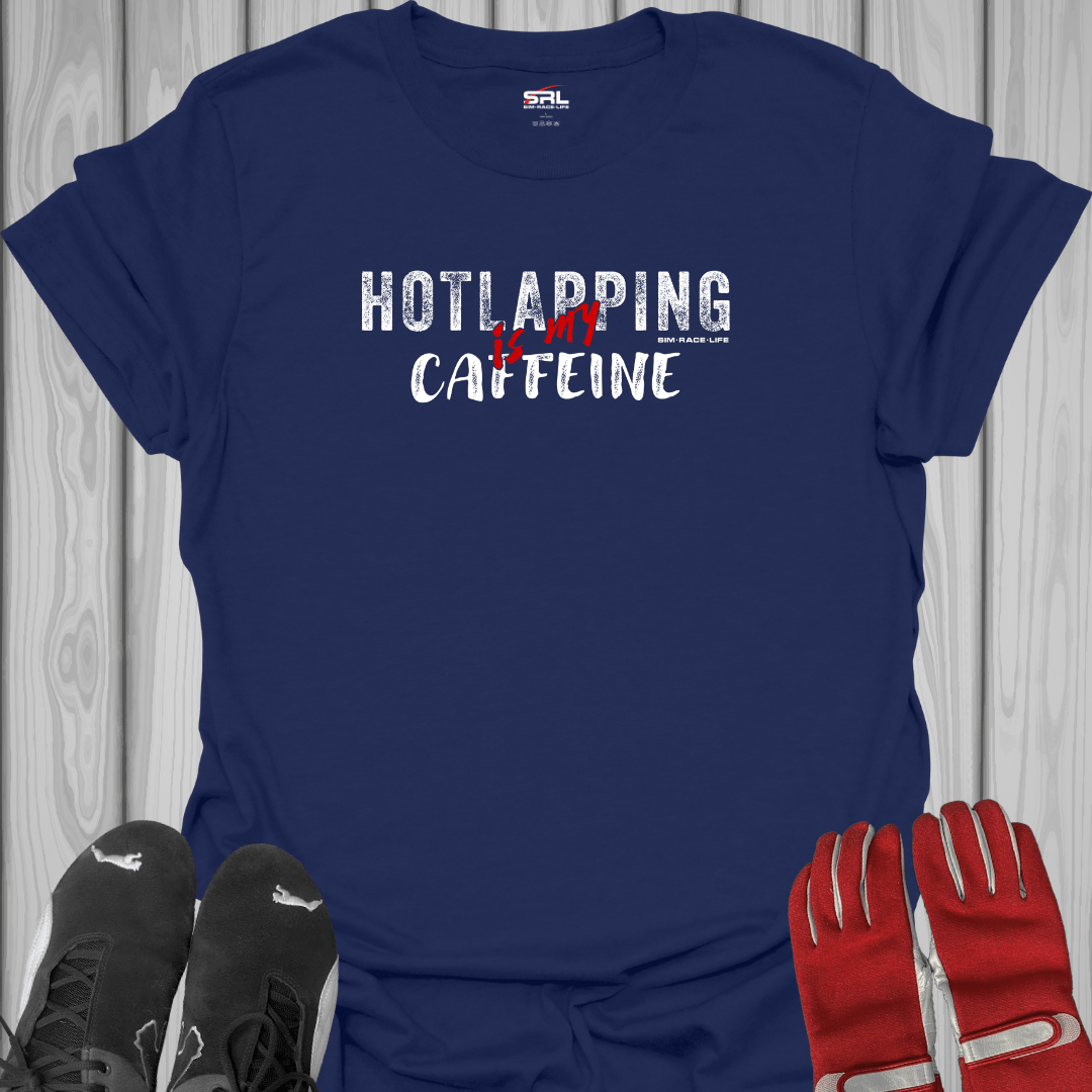 Hotlapping is My Caffeine - Sim Racing T-Shirt