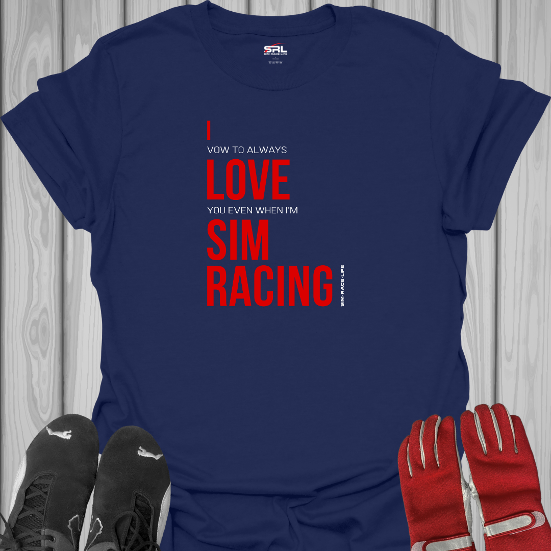 I Vow To Always Love You - Sim Racing T-Shirt