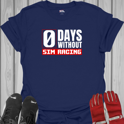 0 Days Without Sim Racing - T-Shirt