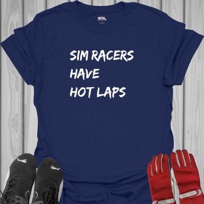 Sim Racers Have Hot Laps - T-Shirt