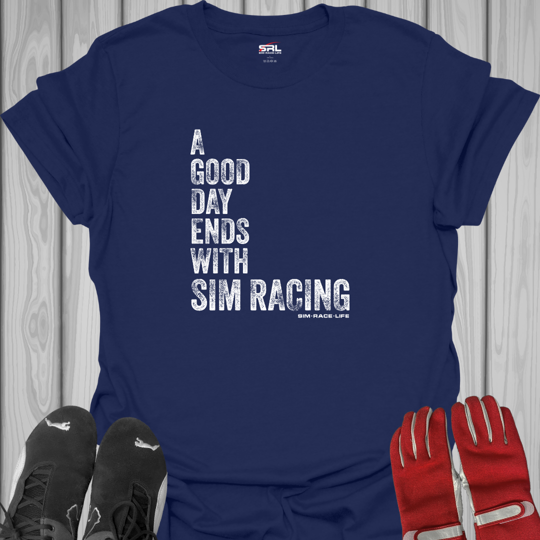 A Good Day Ends with Sim Racing - T-Shirt