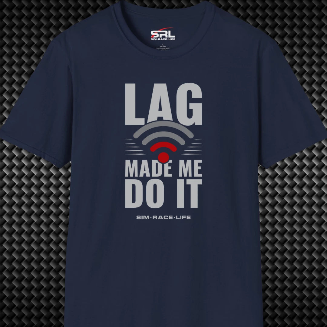 Lag Made Me Do It T-Shirt