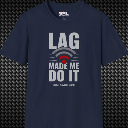 Lag Made Me Do It T-Shirt