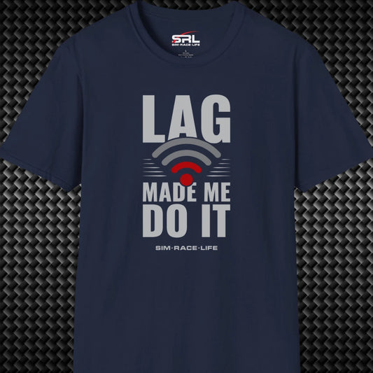 Lag Made Me Do It T-Shirt