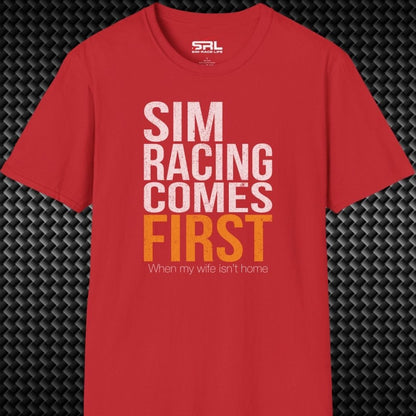 Sim Racing Comes First T-Shirt