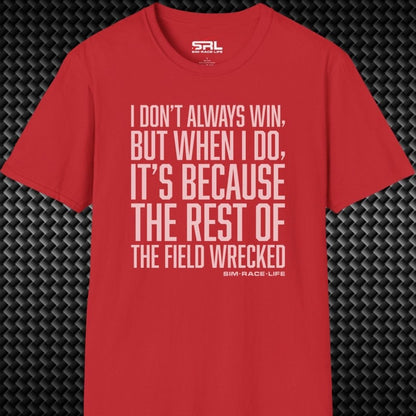I Don't Always Win T-Shirt