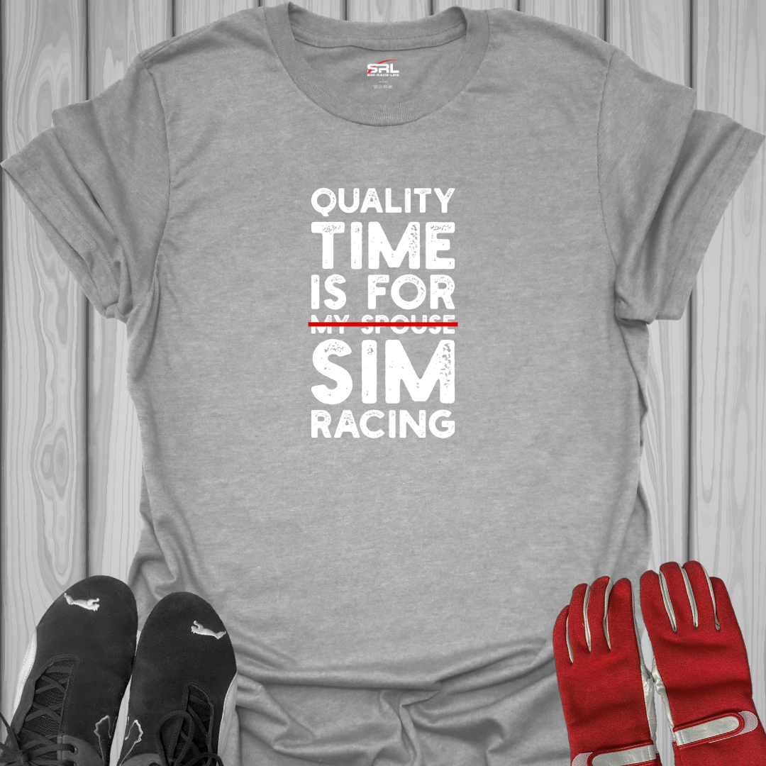 Quality Time Is For My Spouse Sim Racing T-Shirt