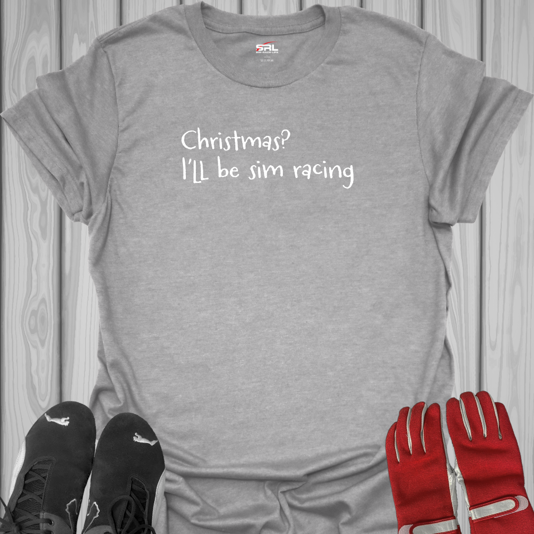 Christmas? I'll be Sim Racing - T-Shirt