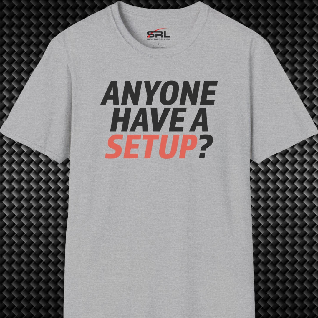 Anyone Have A Setup T-Shirt