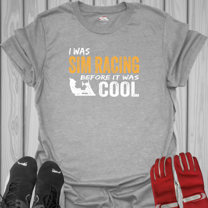 I Was Sim Racing Before It Was Cool T-Shirt