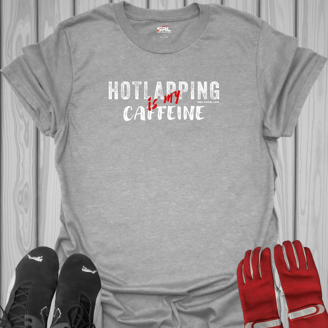 Hotlapping is My Caffeine - Sim Racing T-Shirt