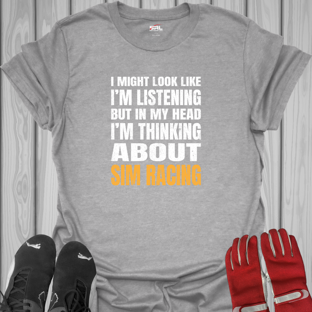 I Might Look Like I'm Listening - T-Shirt