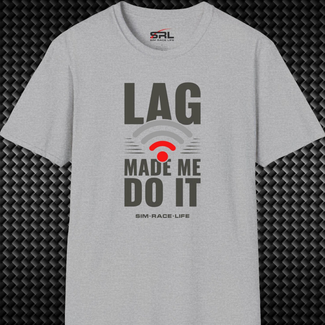 Lag Made Me Do It T-Shirt