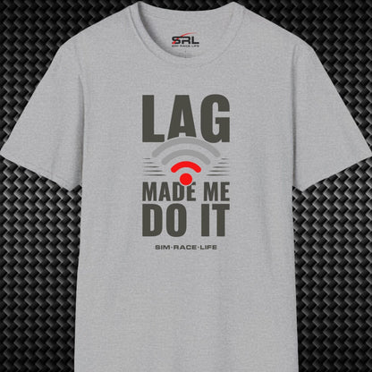 Lag Made Me Do It T-Shirt