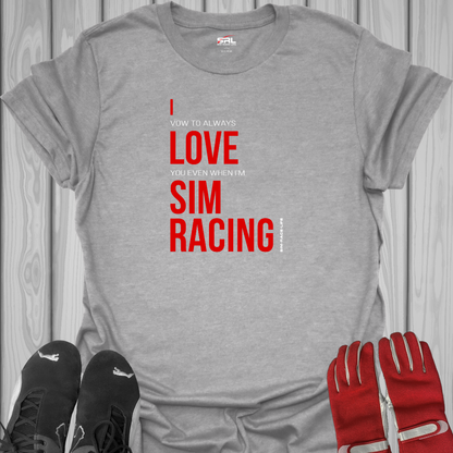 I Vow To Always Love You - Sim Racing T-Shirt