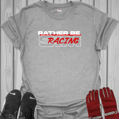 Rather Be Sim Racing - T-Shirt