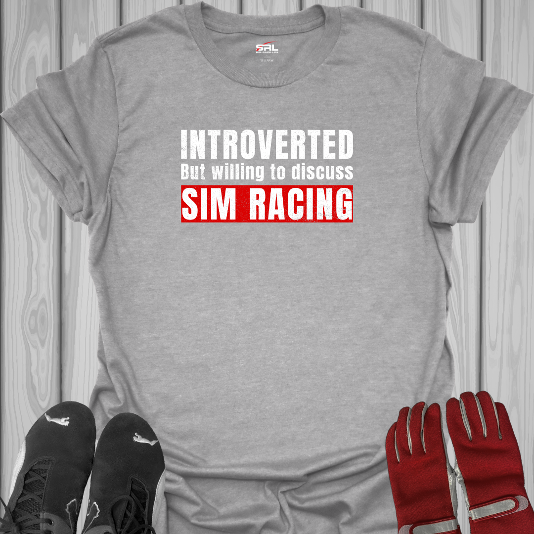 Introverted But Willing to Discuss Sim Racing - T-Shirt