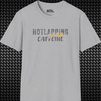 Hotlapping is Caffeine T-Shirt