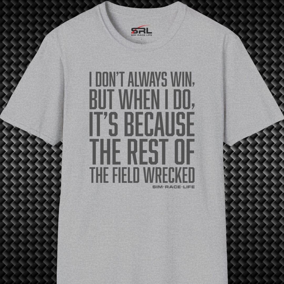I Don't Always Win T-Shirt
