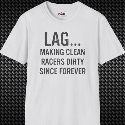Lag Making Racers Dirty T-Shirt