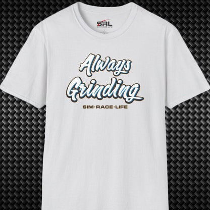 Always Grinding T-Shirt