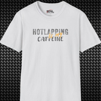 Hotlapping is Caffeine T-Shirt