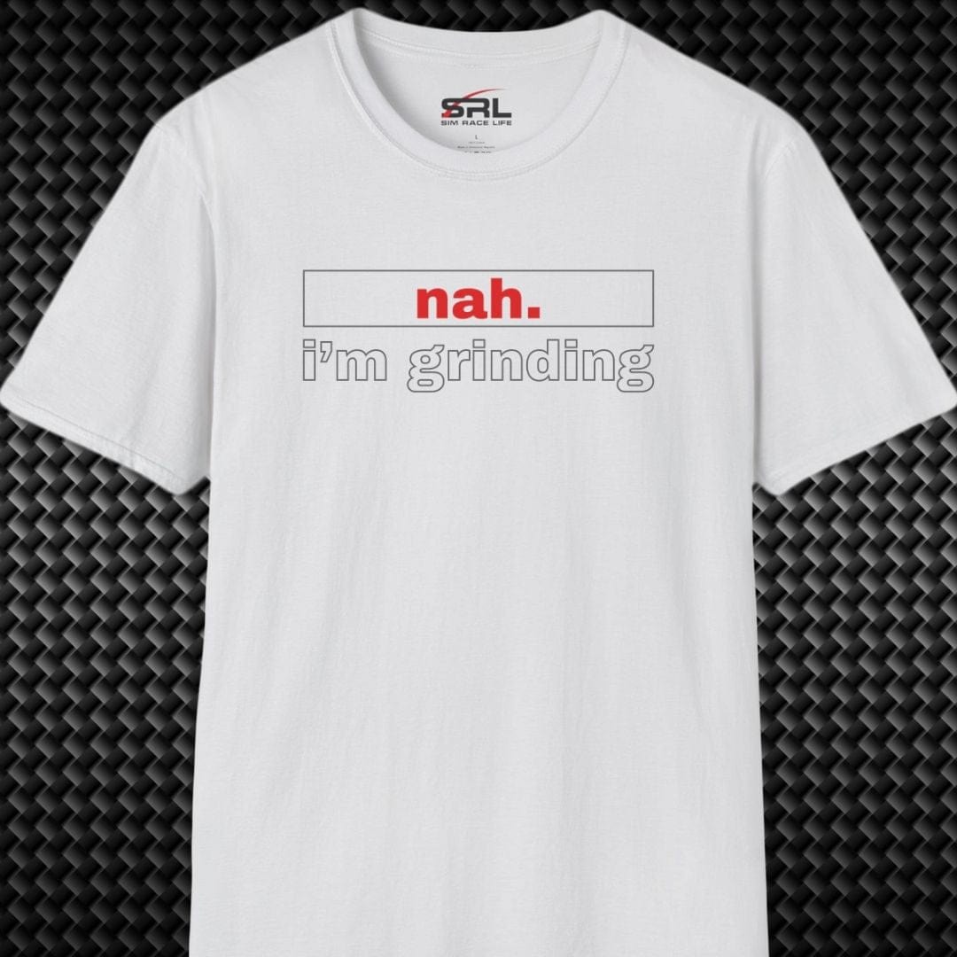 nah. i'm grinding T-Shirt
